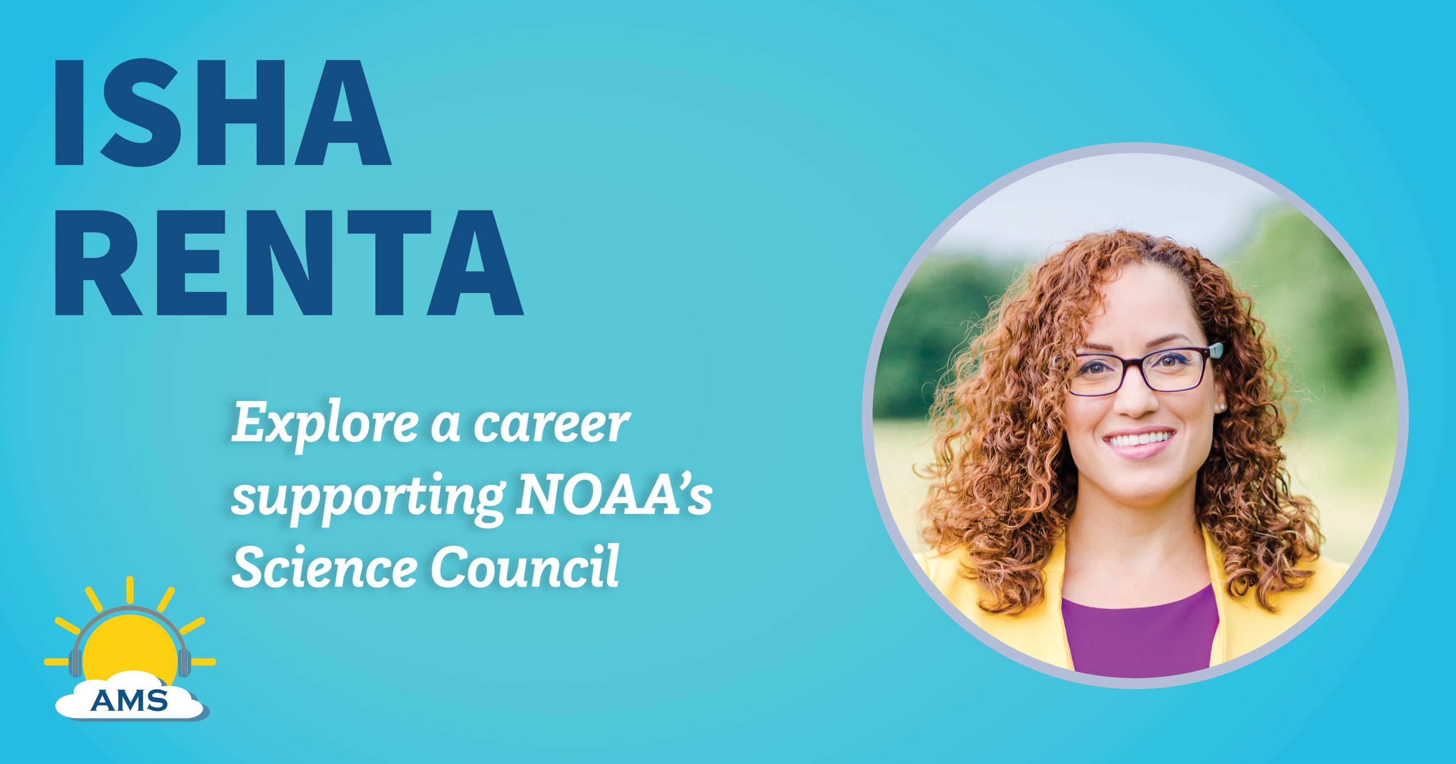 isha renta headshot graphic with teaser text that reads "explore a career supporting NOAA's Science Council"